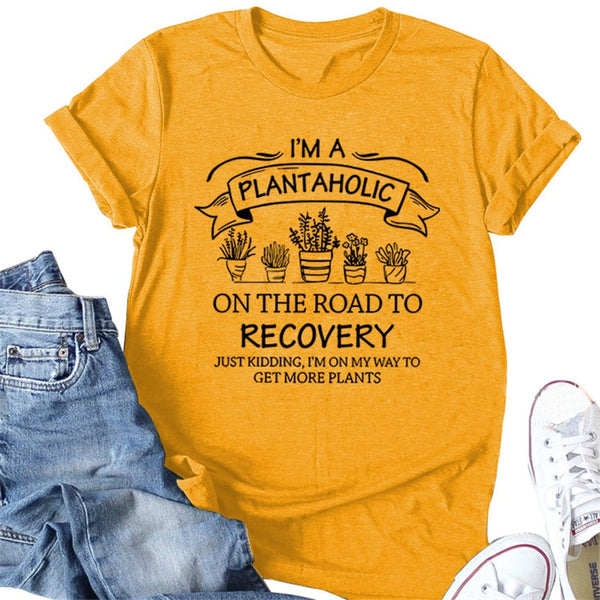 I'm A Plantaholic In Recovery Just Kidding - Cute Plant Tee